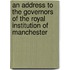 An Address to the Governors of the Royal Institution of Manchester