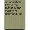 An Analytical Key To The Fossils Of The Vicinity Of Richmond, Ind. door David Worth Dennis