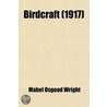 Birdcraft; A Field Book Of Two Hundred Song, Game, And Water Birds door Professor Mabel Osgood Wright