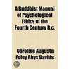 Buddhist Manual Of Psychological Ethics Of The Fourth Century B.C. door Caroline Augusta Foley Rhys Davids