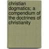 Christian Dogmatics; A Compendium Of The Doctrines Of Christianity door Hans Martensen