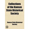 Collections Of The Kansas State Historical Society (14, Pp. 1-234) by Kansas State Historical Society