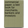 Commercial Paper; A Text Book For Merchants, Bankers And Investors door Roger Ward Babson