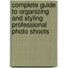 Complete Guide To Organizing And Styling Professional Photo Shoots by Peter Travers