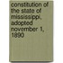 Constitution Of The State Of Mississippi, Adopted November 1, 1890