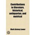 Contributions To Literature; Historical, Antiquarian, And Metrical