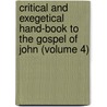 Critical And Exegetical Hand-Book To The Gospel Of John (Volume 4) by Heinrich August Wilhelm Meyer