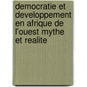 Democratie Et Developpement En Afrique De L'Ouest Mythe Et Realite door Elizabeth Annan-Yao