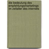 Die Bedeutung des Empfehlungsmarketings im Zeitalter des Internets door Sören Köcher