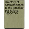 Directory of Scots Banished to the American Plantations, 1650-1775 by David Dobson