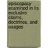 Episcopacy Examined In Its Exclusive Claims, Doctrines, And Usages