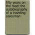 Fifty Years On The Road; The Autobiography Of A Traveling Salesman