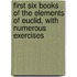 First Six Books Of The Elements Of Euclid, With Numerous Exercises