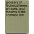 Glossary Of Technical Terms; Phrases, And Maxims Of The Common Law