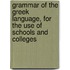 Grammar Of The Greek Language, For The Use Of Schools And Colleges