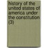 History Of The United States Of America Under The Constitution (3)