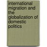 International Migration And The Globalization Of Domestic Politics door Rey Koslowski
