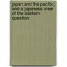 Japan And The Pacific; And A Japanese View Of The Eastern Question door Manjiro Inagaki