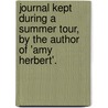Journal Kept During A Summer Tour, By The Author Of 'Amy Herbert'. door Elizabeth Missing Sewell