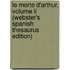 Le Morte D'Arthur, Volume Ii (Webster's Spanish Thesaurus Edition)