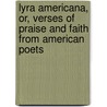 Lyra Americana, Or, Verses Of Praise And Faith From American Poets door George Thomas Rider