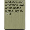 Mediation And Arbitration Laws Of The United States. July 15, 1913 door United States Bureau of Statistics
