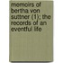 Memoirs Of Bertha Von Suttner (1); The Records Of An Eventful Life