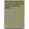 Microsoft Office 2010 - Home & Student und Home & Business Edition door Winfried Seimert