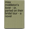 Miss Middleton's Lover - Or, Parted On Their Bridal Tour - A Novel door Laura Libbey