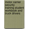 Motor Carrier Security Training Student Workbook and Truck Drivers by Delmar Learning