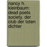 Nancy H. Kleinbaum: Dead Poets Society. Der Club der toten Dichter by Lydia Schuth