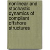 Nonlinear and Stochastic Dynamics of Compliant Offshore Structures door Seon Mi Han