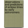 Observations And Predictions Of Eclipse Times By Early Astronomers door John M. Steele