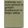 Orationes Xxv; Nunc Primum In Gratiam Studiosorum In Belgio Editae by Julius Nigronus