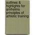 Outlines & Highlights For Arnheims Principles Of Athletic Training