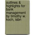 Outlines & Highlights For Bank Management By Timothy W. Koch, Isbn