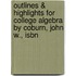 Outlines & Highlights For College Algebra By Coburn, John W., Isbn