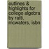 Outlines & Highlights For College Algebra By Ratti, Mcwaters, Isbn