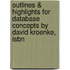 Outlines & Highlights For Database Concepts By David Kroenke, Isbn