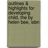 Outlines & Highlights For Developing Child, The By Helen Bee, Isbn door Cram101 Textbook Reviews