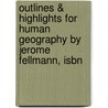 Outlines & Highlights For Human Geography By Jerome Fellmann, Isbn by Cram101 Textbook Reviews