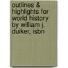 Outlines & Highlights For World History By William J. Duiker, Isbn by Cram101 Textbook Reviews