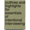 Outlines And Highlights For Essentials Of Intentional Interviewing door Cram101 Textbook Reviews