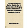 Personal Adventures During The Late War Of Independence In Hungary by Wilhelmine Beck