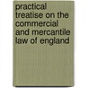 Practical Treatise On The Commercial And Mercantile Law Of England door Humphry William Woolrych