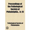 Proceedings Of The Pathological Society Of Philadelphia (Volume 9) door Pathological Society of Philadelphia