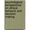 Psychological Perspectives On Ethical Behavior And Decision Making by David C. Cremer