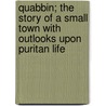 Quabbin; The Story Of A Small Town With Outlooks Upon Puritan Life door Francis Henry Underwood
