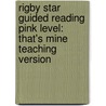 Rigby Star Guided Reading Pink Level: That's Mine Teaching Version by Not known