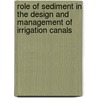 Role Of Sediment In The Design And Management Of Irrigation Canals by Krishna P. Paudel